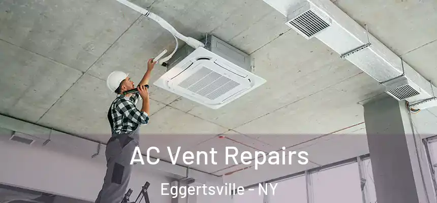  AC Vent Repairs Eggertsville - NY
