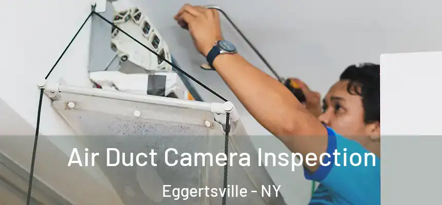  Air Duct Camera Inspection Eggertsville - NY