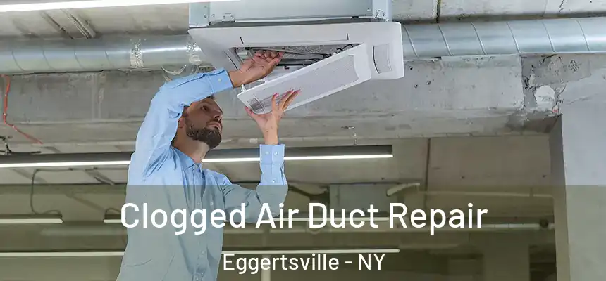  Clogged Air Duct Repair Eggertsville - NY