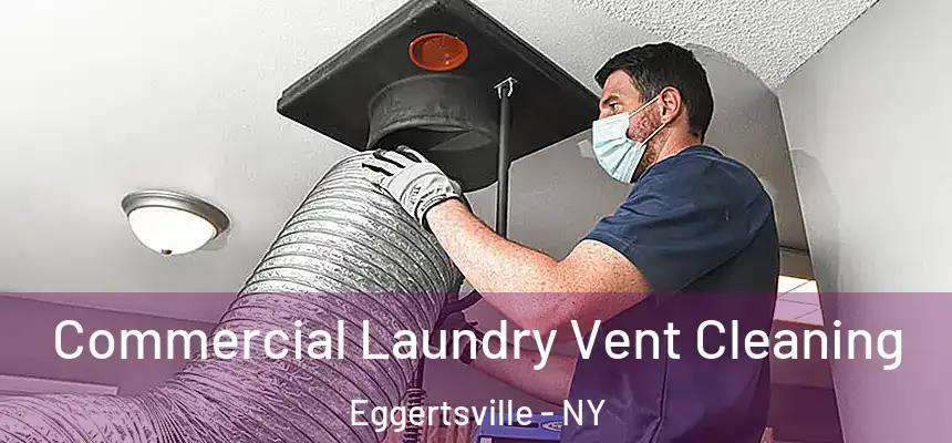 Commercial Laundry Vent Cleaning Eggertsville - NY