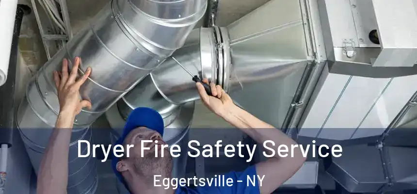 Dryer Fire Safety Service Eggertsville - NY