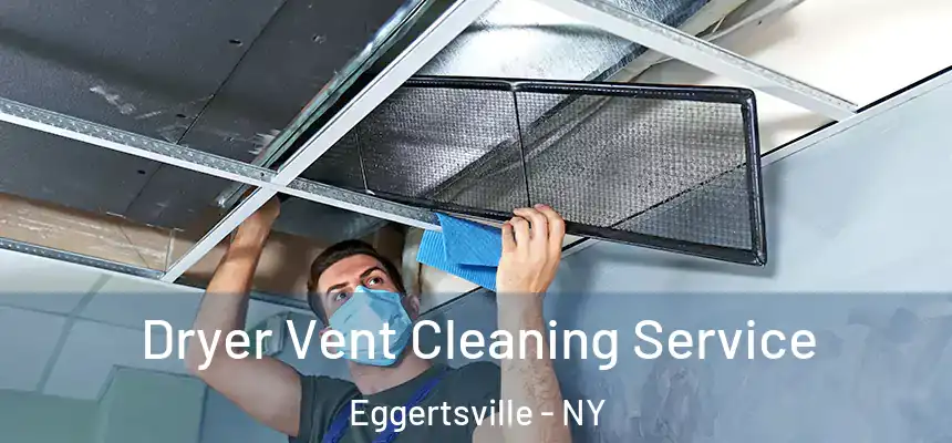  Dryer Vent Cleaning Service Eggertsville - NY