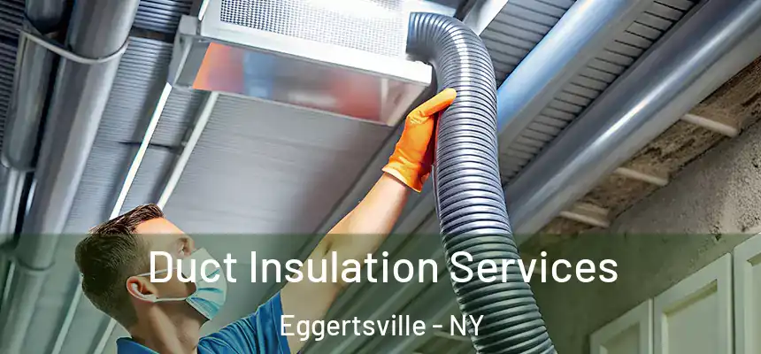  Duct Insulation Services Eggertsville - NY