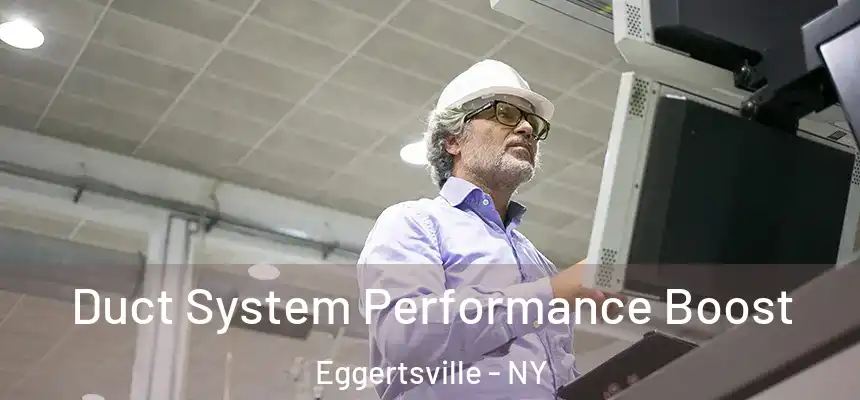 Duct System Performance Boost Eggertsville - NY