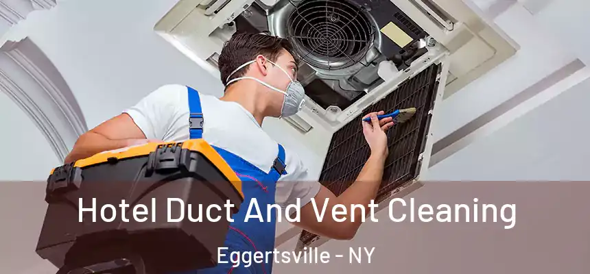  Hotel Duct And Vent Cleaning Eggertsville - NY