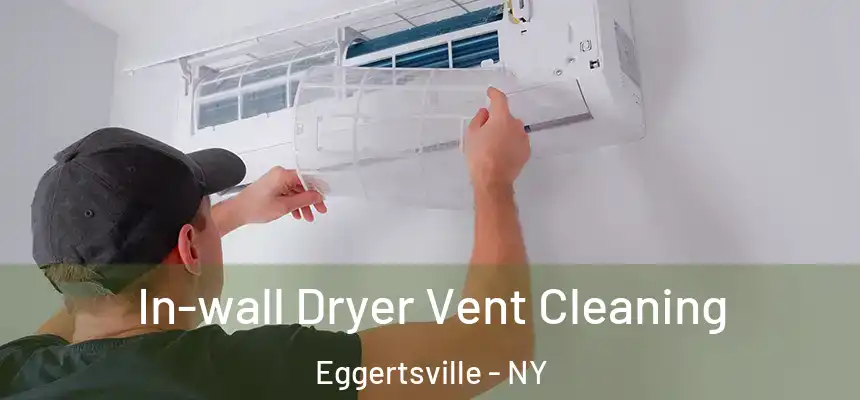  In-wall Dryer Vent Cleaning Eggertsville - NY