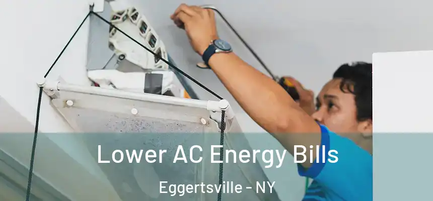  Lower AC Energy Bills Eggertsville - NY