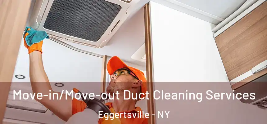 Move-in/Move-out Duct Cleaning Services Eggertsville - NY