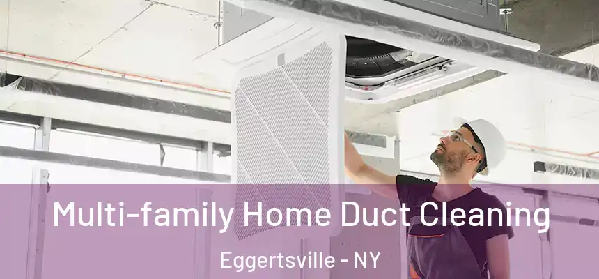  Multi-family Home Duct Cleaning Eggertsville - NY