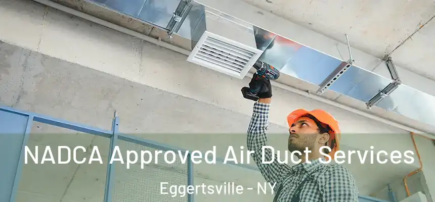 NADCA Approved Air Duct Services Eggertsville - NY