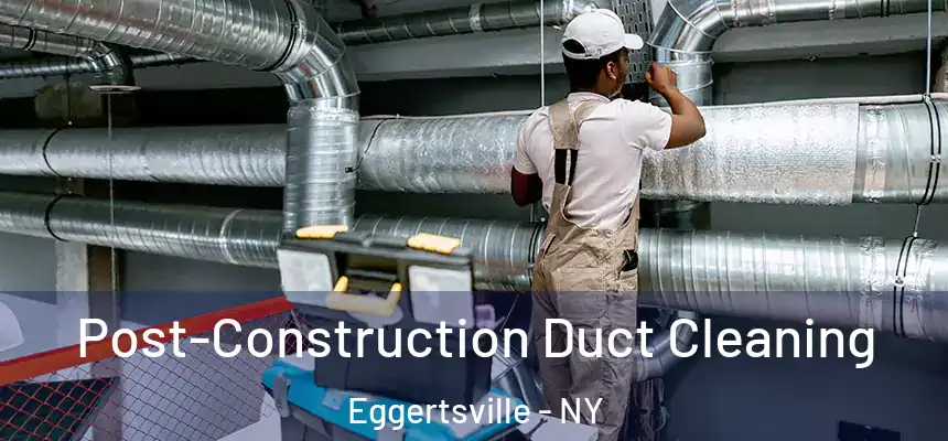  Post-Construction Duct Cleaning Eggertsville - NY