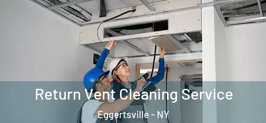  Return Vent Cleaning Service Eggertsville - NY