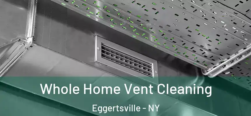 Whole Home Vent Cleaning Eggertsville - NY